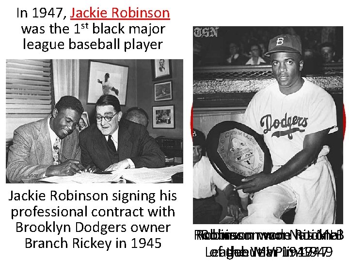 In 1947, Jackie Robinson was the 1 st black major league baseball player Jackie