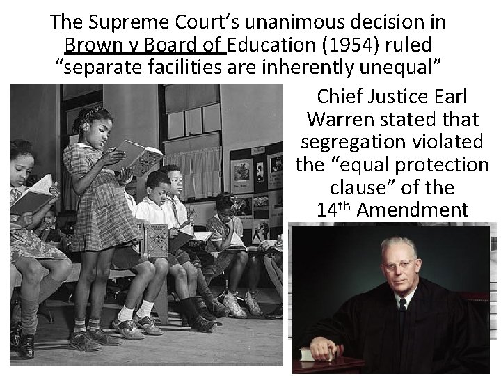 The Supreme Court’s unanimous decision in Brown v Board of Education (1954) ruled “separate