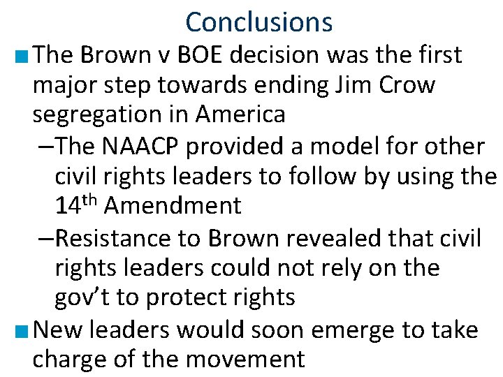 Conclusions ■ The Brown v BOE decision was the first major step towards ending