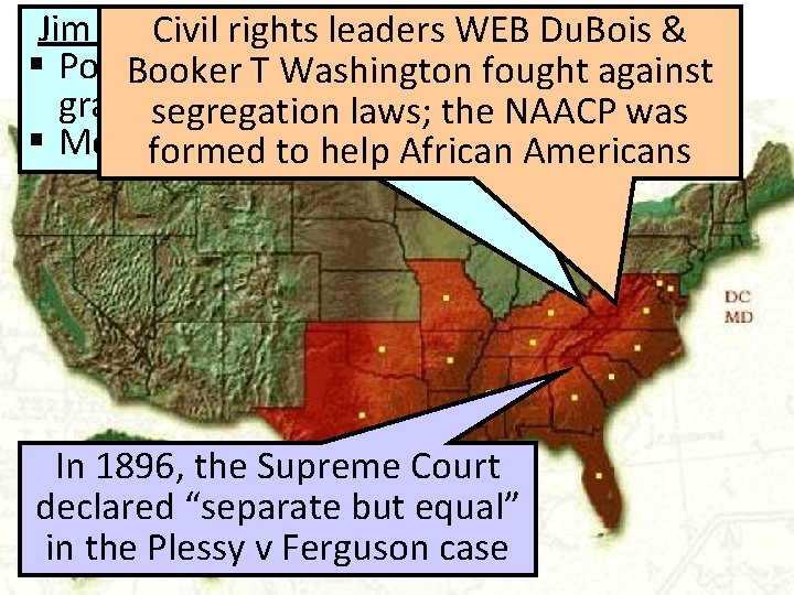 Jim Crow laws created segregation Civil rights leaders WEB Du. Bois & States with