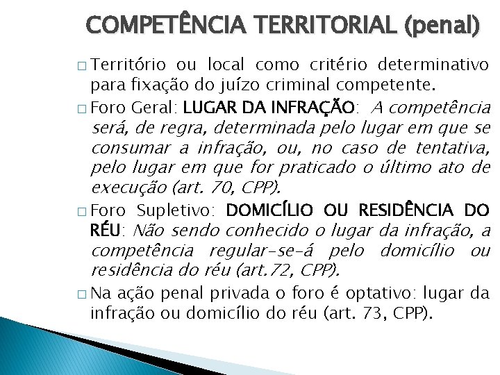 COMPETÊNCIA TERRITORIAL (penal) � Território ou local como critério determinativo para fixação do juízo