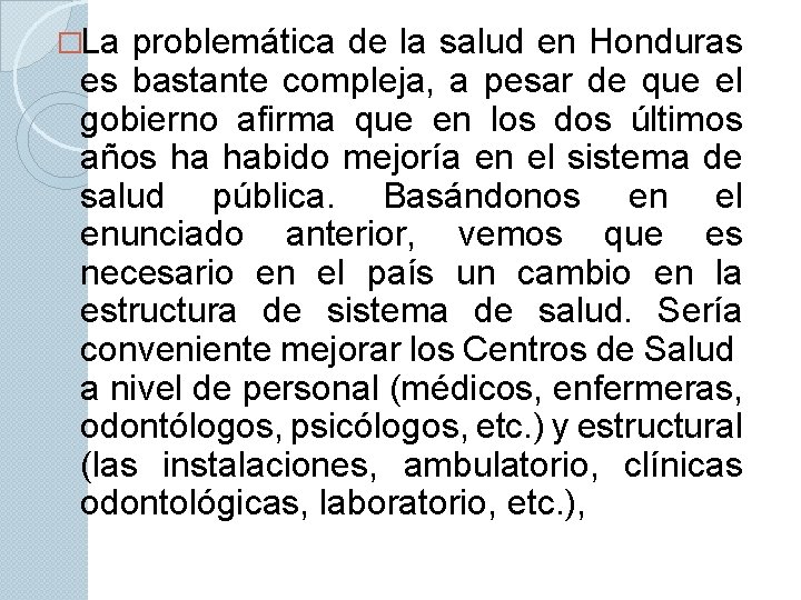 �La problemática de la salud en Honduras es bastante compleja, a pesar de que