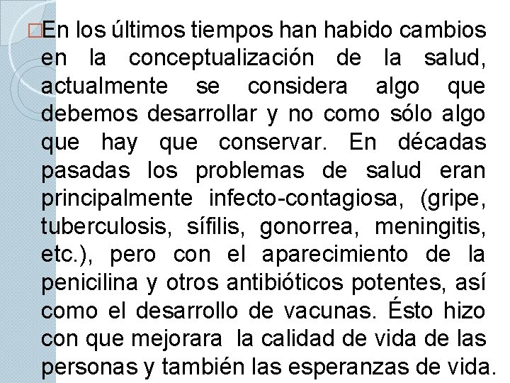 �En los últimos tiempos han habido cambios en la conceptualización de la salud, actualmente