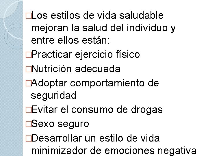 �Los estilos de vida saludable mejoran la salud del individuo y entre ellos están: