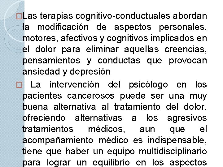 �Las terapias cognitivo-conductuales abordan la modificación de aspectos personales, motores, afectivos y cognitivos implicados