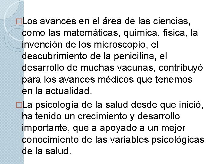 �Los avances en el área de las ciencias, como las matemáticas, química, física, la