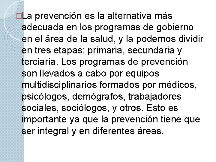 �La prevención es la alternativa más adecuada en los programas de gobierno en el