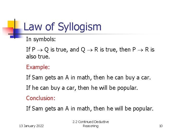 Law of Syllogism In symbols: If P Q is true, and Q R is