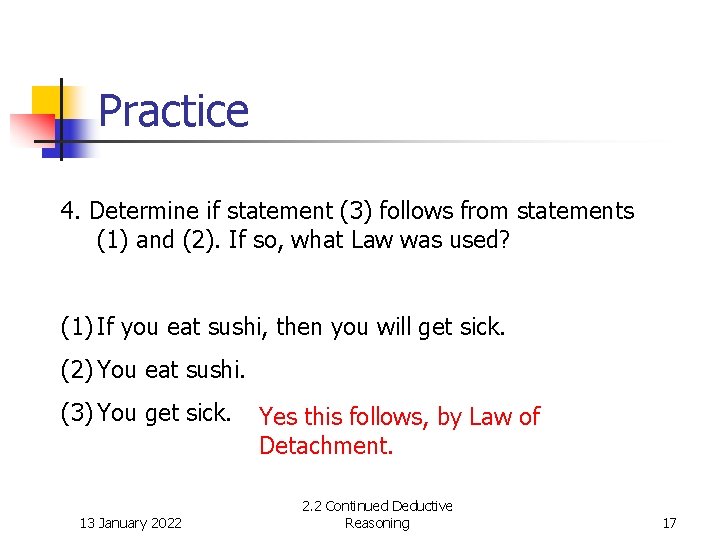 Practice 4. Determine if statement (3) follows from statements (1) and (2). If so,