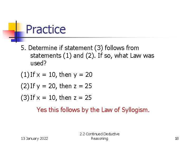 Practice 5. Determine if statement (3) follows from statements (1) and (2). If so,