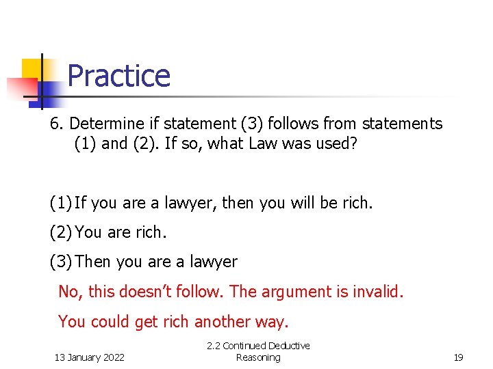 Practice 6. Determine if statement (3) follows from statements (1) and (2). If so,