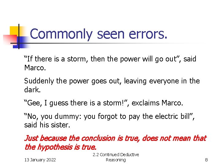 Commonly seen errors. “If there is a storm, then the power will go out”,