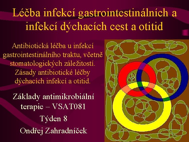 Léčba infekcí gastrointestinálních a infekcí dýchacích cest a otitid Antibiotická léčba u infekcí gastrointestinálního