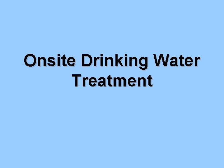 Onsite Drinking Water Treatment 