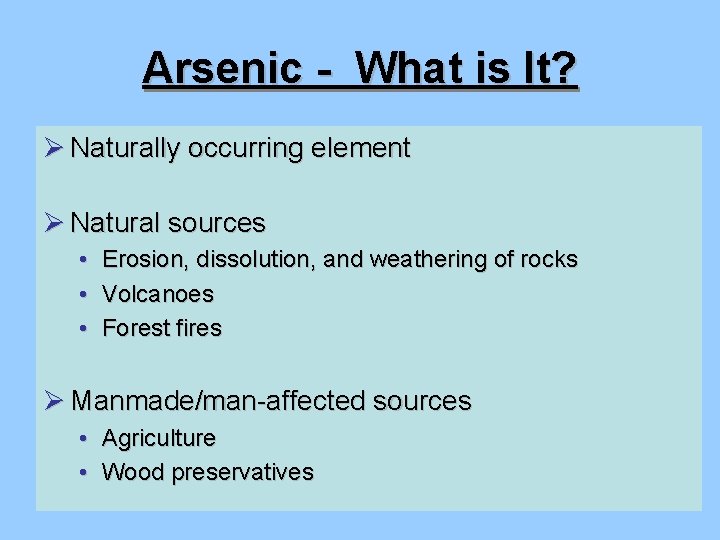 Arsenic - What is It? Ø Naturally occurring element Ø Natural sources • •