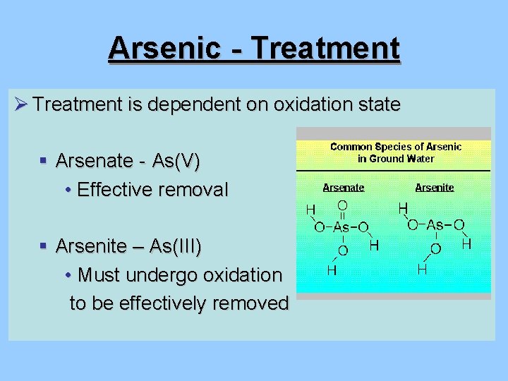 Arsenic - Treatment Ø Treatment is dependent on oxidation state § Arsenate - As(V)