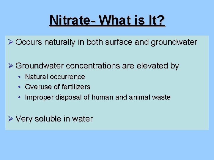 Nitrate- What is It? Ø Occurs naturally in both surface and groundwater Ø Groundwater