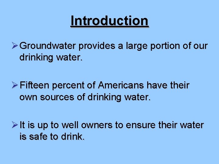 Introduction Ø Groundwater provides a large portion of our drinking water. Ø Fifteen percent