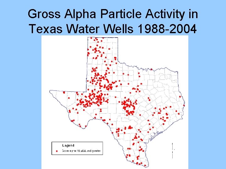 Gross Alpha Particle Activity in Texas Water Wells 1988 -2004 