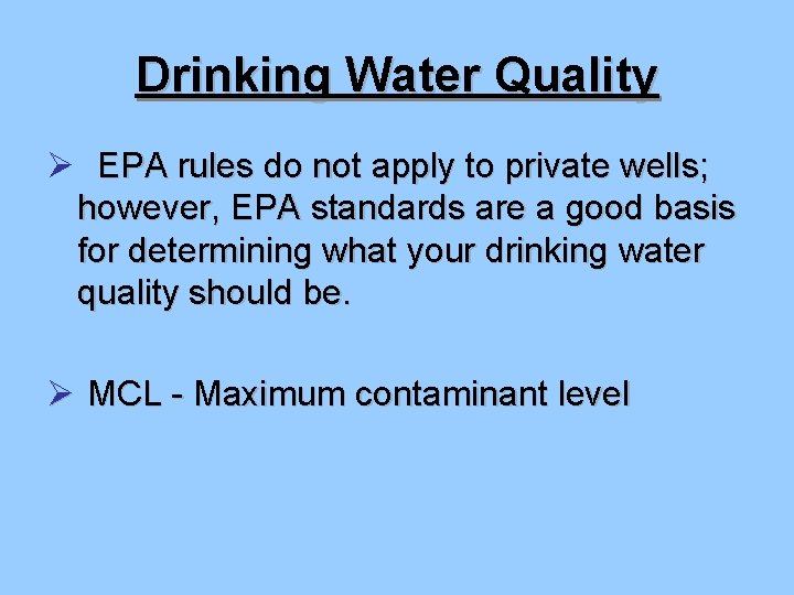 Drinking Water Quality Ø EPA rules do not apply to private wells; however, EPA