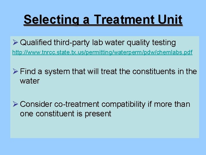 Selecting a Treatment Unit Ø Qualified third-party lab water quality testing http: //www. tnrcc.