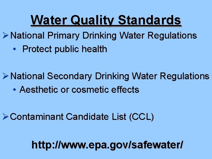 Water Quality Standards Ø National Primary Drinking Water Regulations • Protect public health Ø