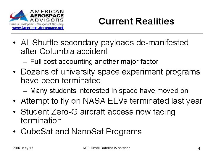 www. American-Aerospace. net Current Realities • All Shuttle secondary payloads de-manifested after Columbia accident