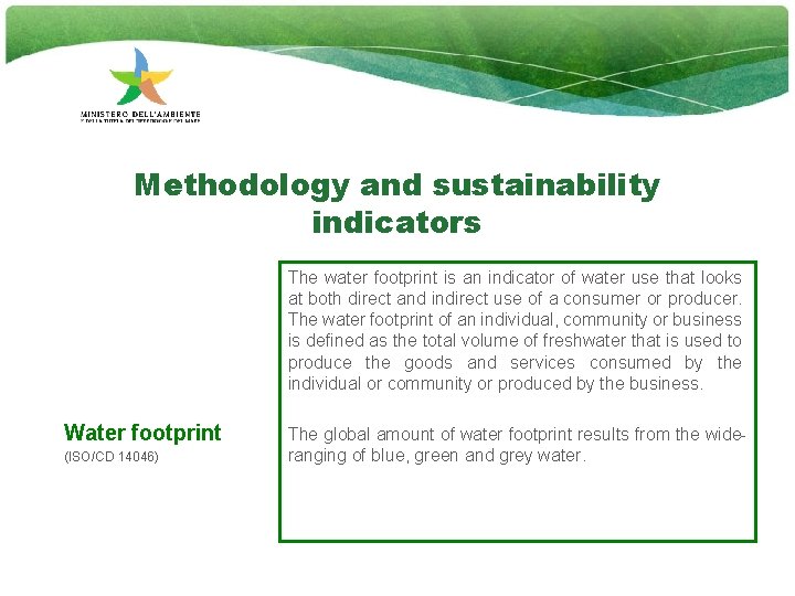 Methodology and sustainability indicators The water footprint is an indicator of water use that