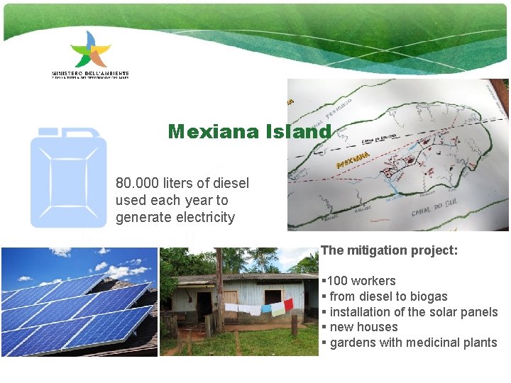 Mexiana Island 80. 000 liters of diesel used each year to generate electricity The