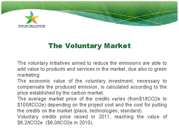 The Voluntary Market The voluntary initiatives aimed to reduce the emissions are able to