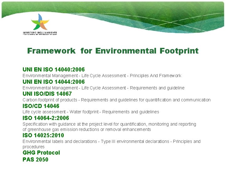 Framework for Environmental Footprint UNI EN ISO 14040: 2006 Environmental Management - Life Cycle
