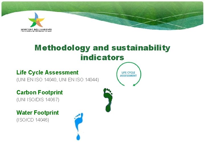 Methodology and sustainability indicators Life Cycle Assessment (UNI EN ISO 14040, UNI EN ISO