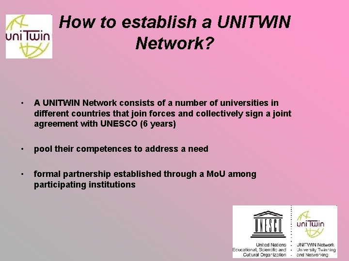 How to establish a UNITWIN Network? • A UNITWIN Network consists of a number