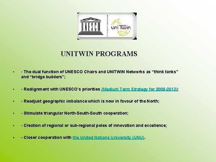 UNITWIN PROGRAMS • - The dual function of UNESCO Chairs and UNITWIN Networks as