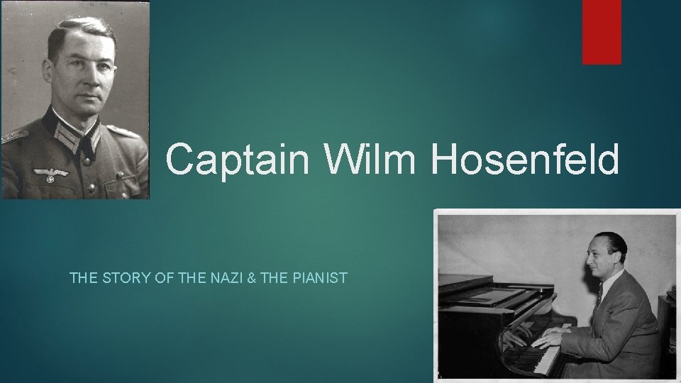 Captain Wilm Hosenfeld THE STORY OF THE NAZI & THE PIANIST 