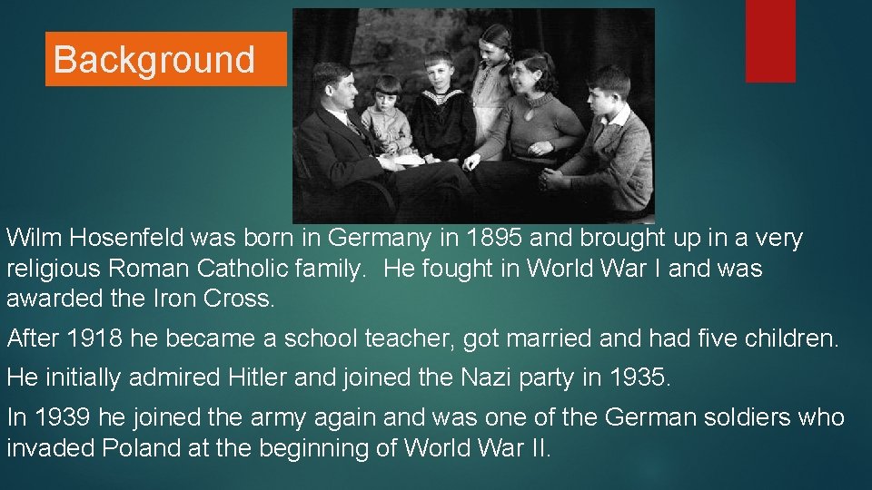 Background Wilm Hosenfeld was born in Germany in 1895 and brought up in a