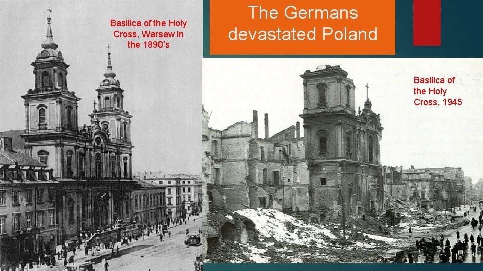 Basilica of the Holy Cross, Warsaw in the 1890’s The Germans devastated Poland Basilica