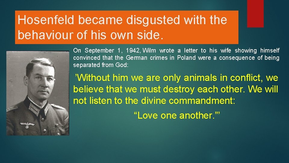 Hosenfeld became disgusted with the behaviour of his own side. On September 1, 1942,