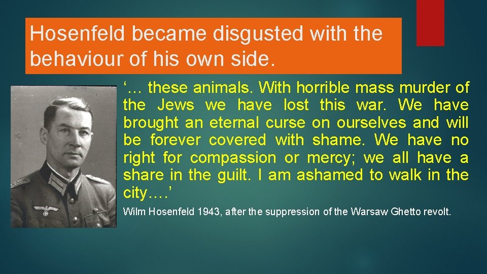 Hosenfeld became disgusted with the behaviour of his own side. ‘… these animals. With