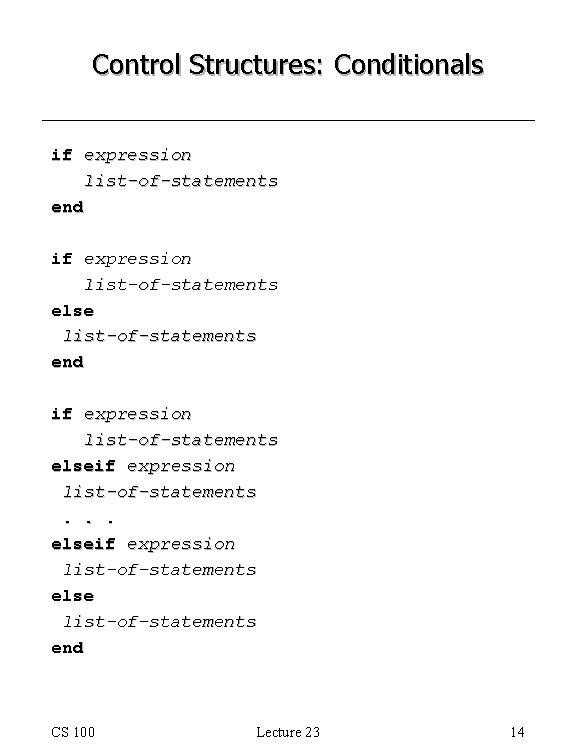 Control Structures: Conditionals if expression list-of-statements end if expression list-of-statements elseif expression list-of-statements. . Control Structures: Conditionals if expression list-of-statements end if expression list-of-statements elseif expression list-of-statements. .