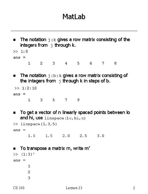 Mat. Lab n The notation j: k gives a row matrix consisting of the Mat. Lab n The notation j: k gives a row matrix consisting of the