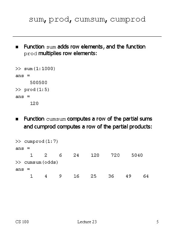 sum, prod, cumsum, cumprod n Function sum adds row elements, and the function prod sum, prod, cumsum, cumprod n Function sum adds row elements, and the function prod
