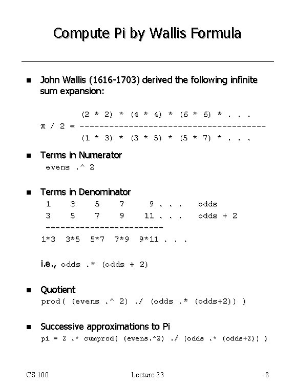 Compute Pi by Wallis Formula n John Wallis (1616 -1703) derived the following infinite Compute Pi by Wallis Formula n John Wallis (1616 -1703) derived the following infinite