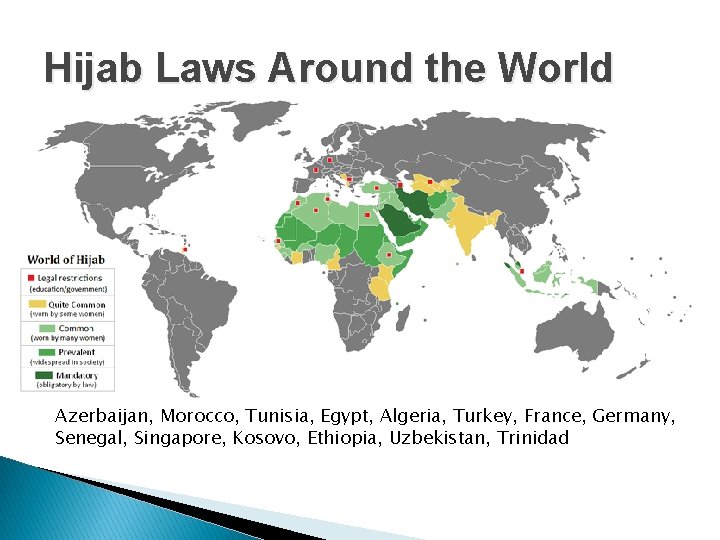 Hijab Laws Around the World Azerbaijan, Morocco, Tunisia, Egypt, Algeria, Turkey, France, Germany, Senegal,