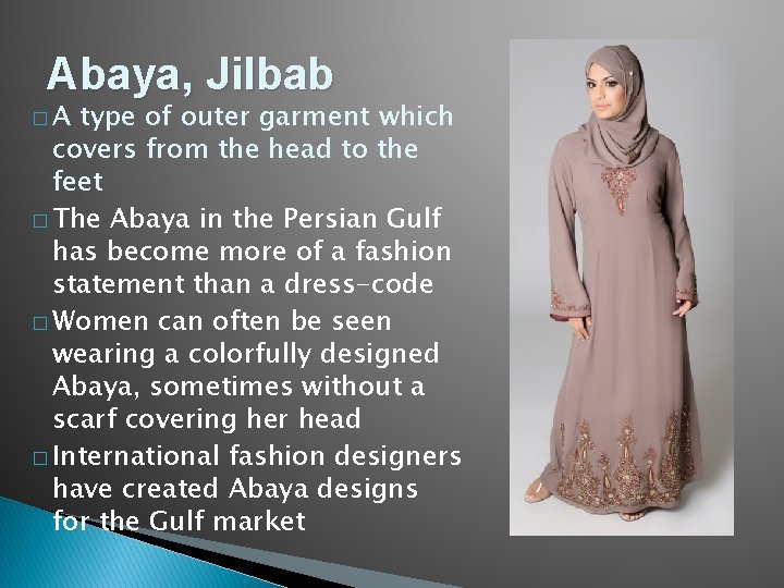 Abaya, Jilbab �A type of outer garment which covers from the head to the