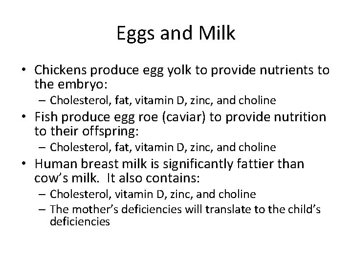 Eggs and Milk • Chickens produce egg yolk to provide nutrients to the embryo: