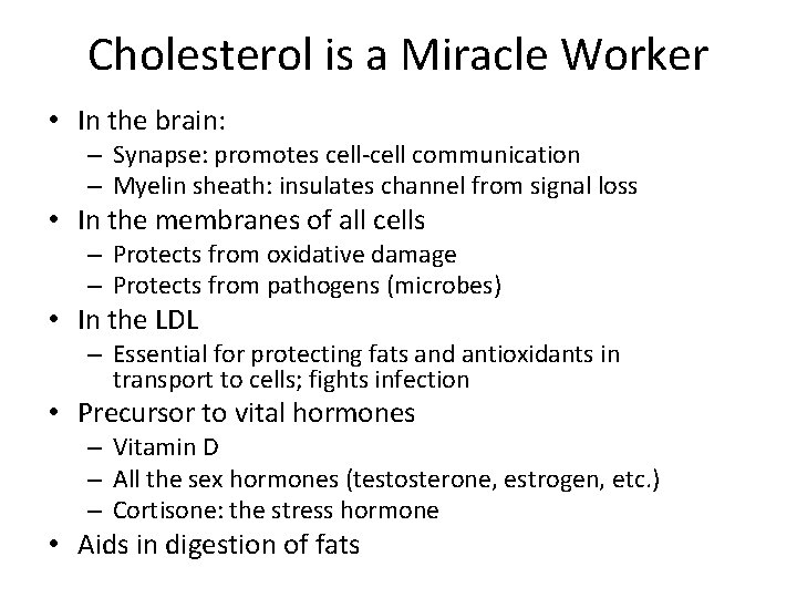 Cholesterol is a Miracle Worker • In the brain: – Synapse: promotes cell-cell communication