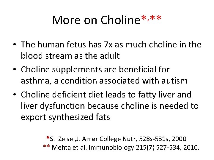 More on Choline*, ** • The human fetus has 7 x as much choline