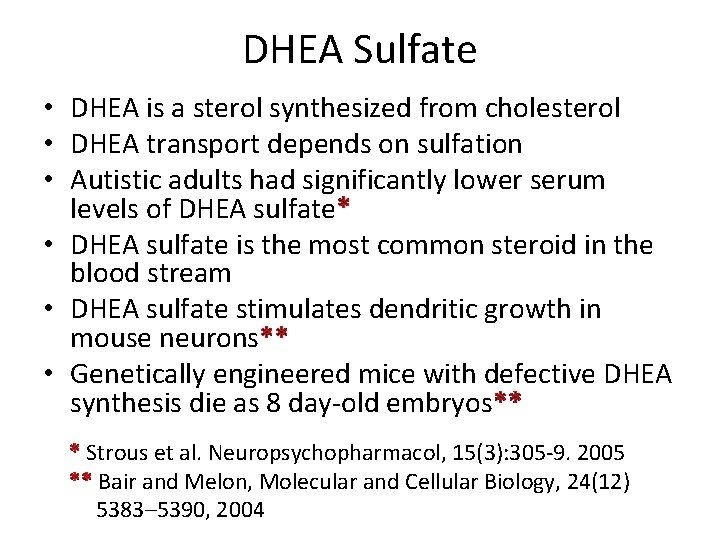 DHEA Sulfate • DHEA is a sterol synthesized from cholesterol • DHEA transport depends