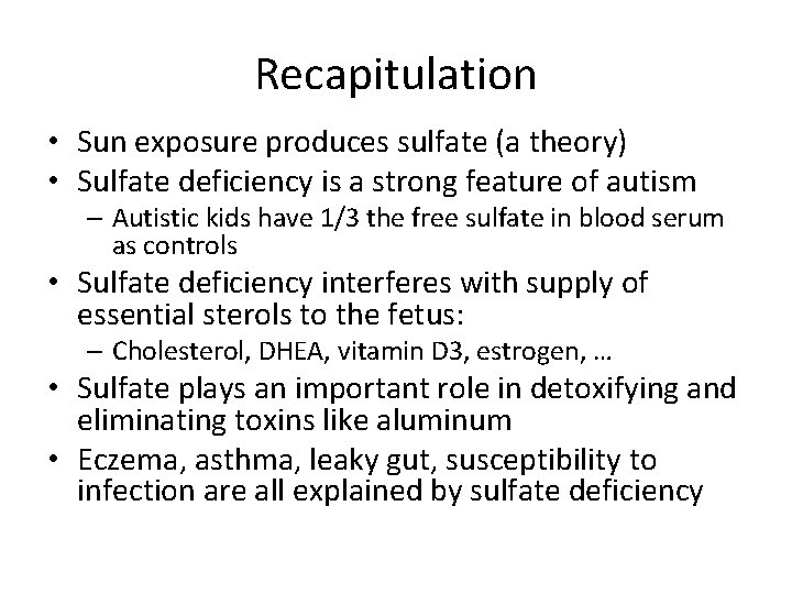 Recapitulation • Sun exposure produces sulfate (a theory) • Sulfate deficiency is a strong